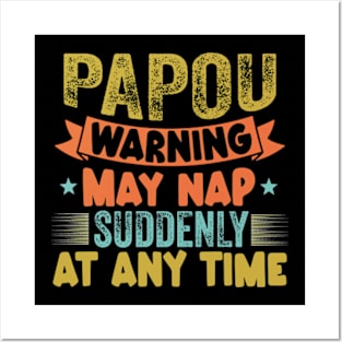 Papou Warning May Nap Suddenly At Any Time Posters and Art